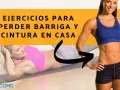 Mujeres haciendo ejercicios para perder barriga y cintura en casa.
