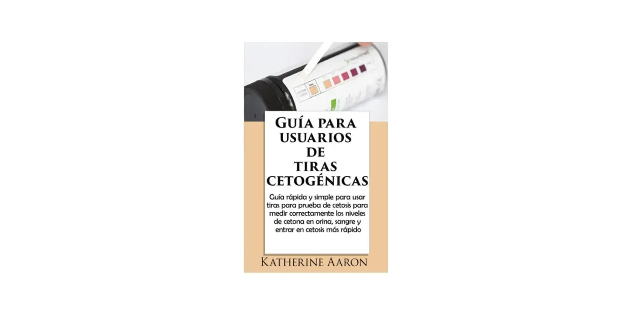 Guía para usuarios de tiras cetogénicas, ideal para quienes siguen una dieta cetosis y quieren medir sus niveles de cetona.