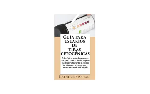 Guía para usuarios de tiras cetogénicas, ideal para quienes siguen una dieta cetosis y quieren medir sus niveles de cetona.