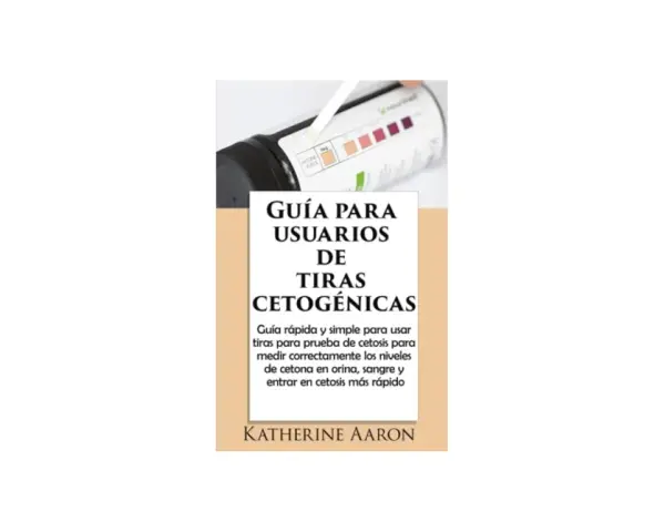 Guía para usuarios de tiras cetogénicas, ideal para quienes siguen una dieta cetosis y quieren medir sus niveles de cetona.