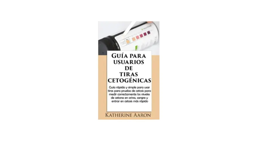 Guía para usuarios de tiras cetogénicas, ideal para quienes siguen una dieta cetosis y quieren medir sus niveles de cetona.